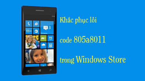 Khắc phục lỗi 805a8011 trong Windows Store