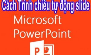 cach lam slide tu chay trong powerpoint